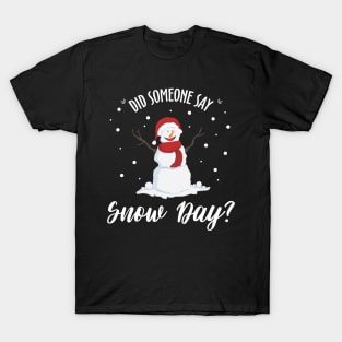 Did Someone Say Snow Day T-shirt | Merry Christmas Eve T-Shirt